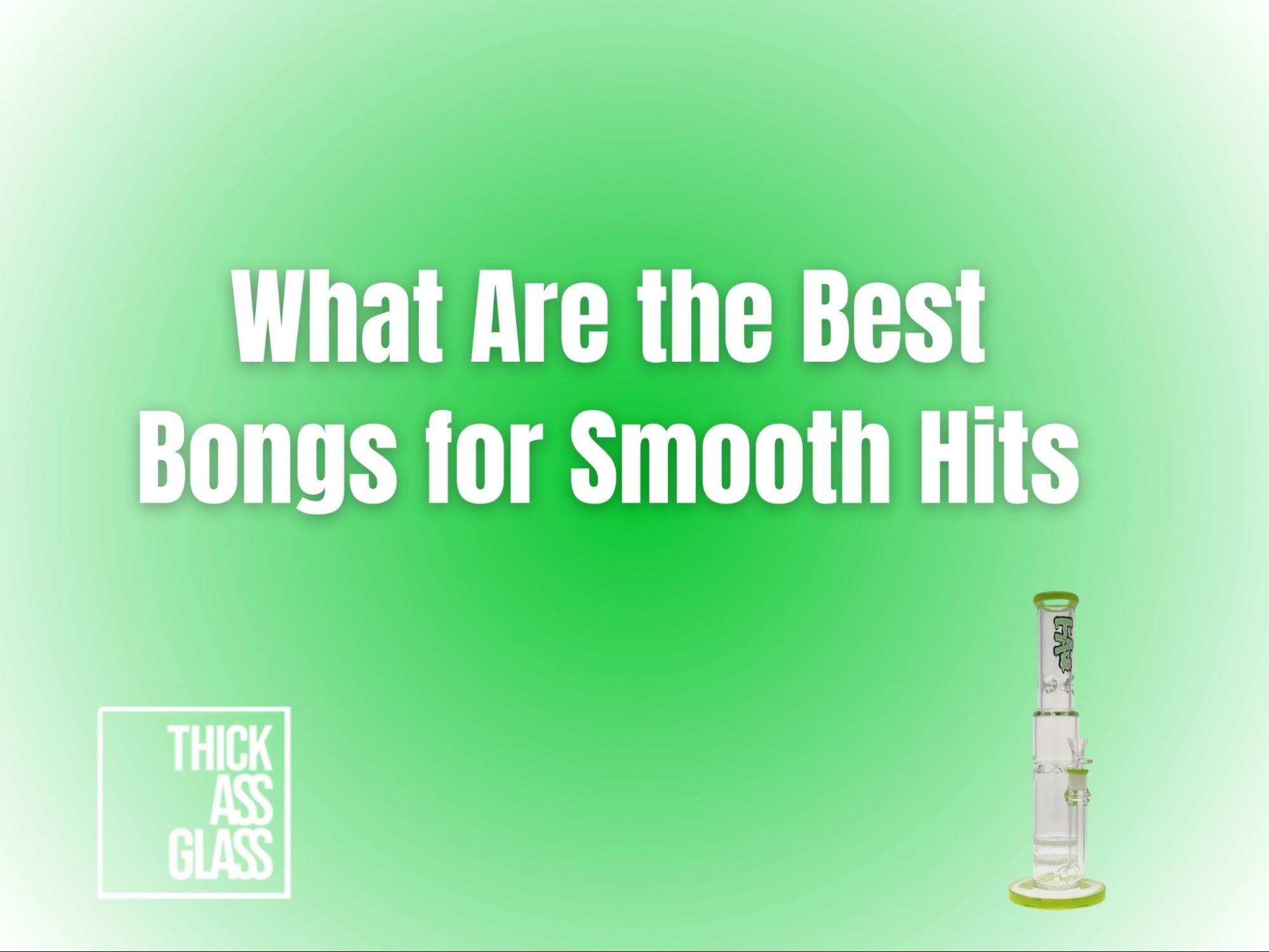 best-bongs-smooth-hits