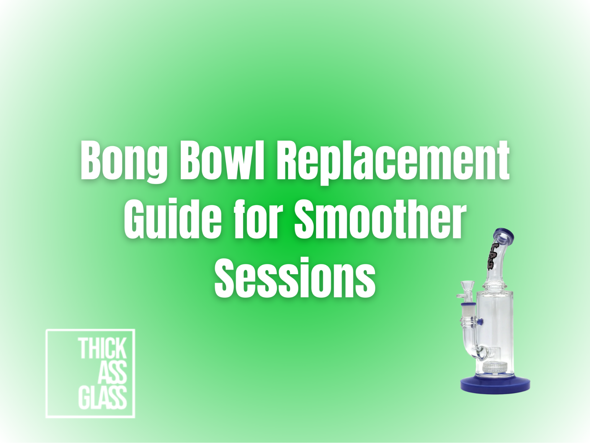 bong-bowl-replacement-guide