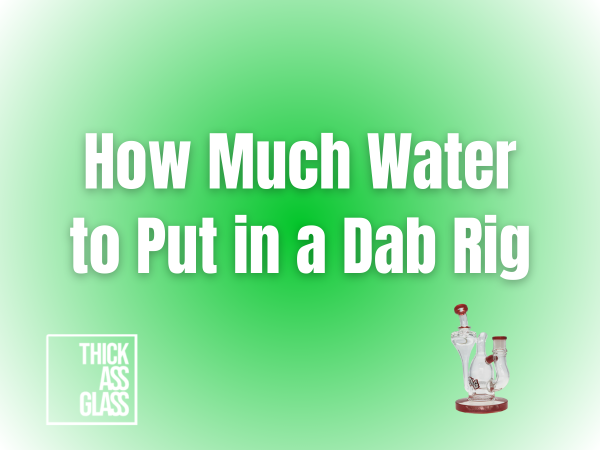 how-much-water-to-put-in-dab-rig
