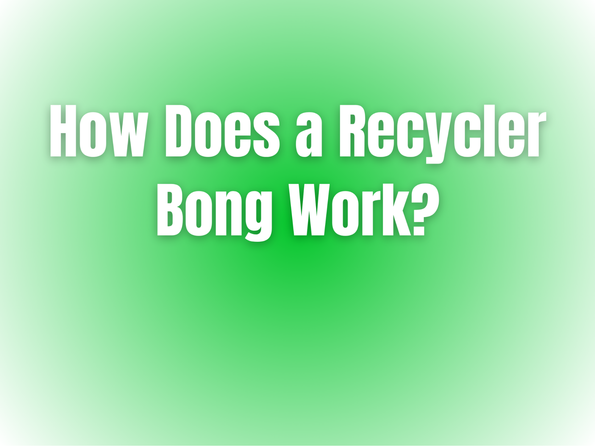 how-recycler-bong-work