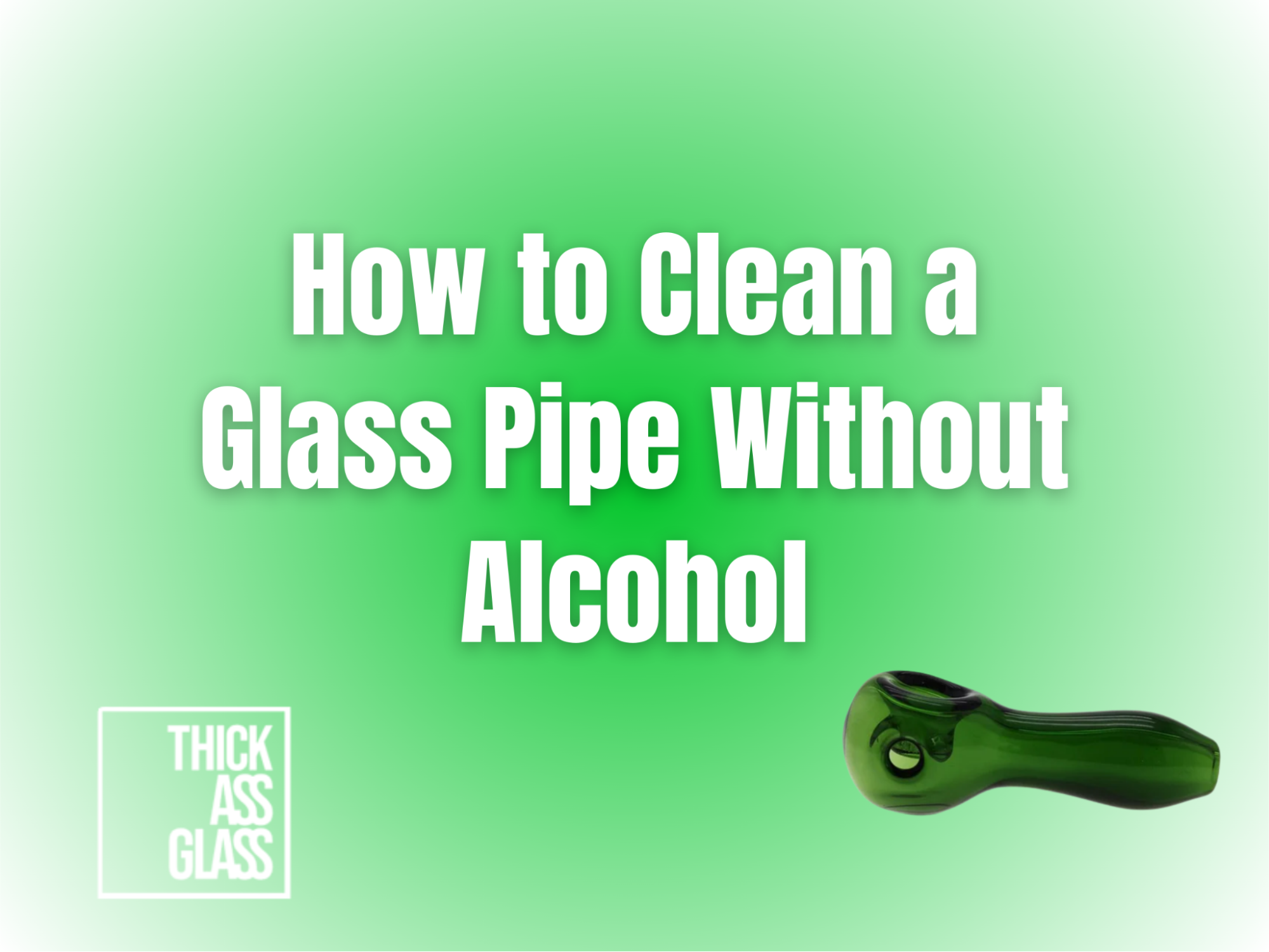 how-to-clean-a-glass-pipe-without-alcohol_3361516c-3c4b-43b5-b9ca-c09237a7738b