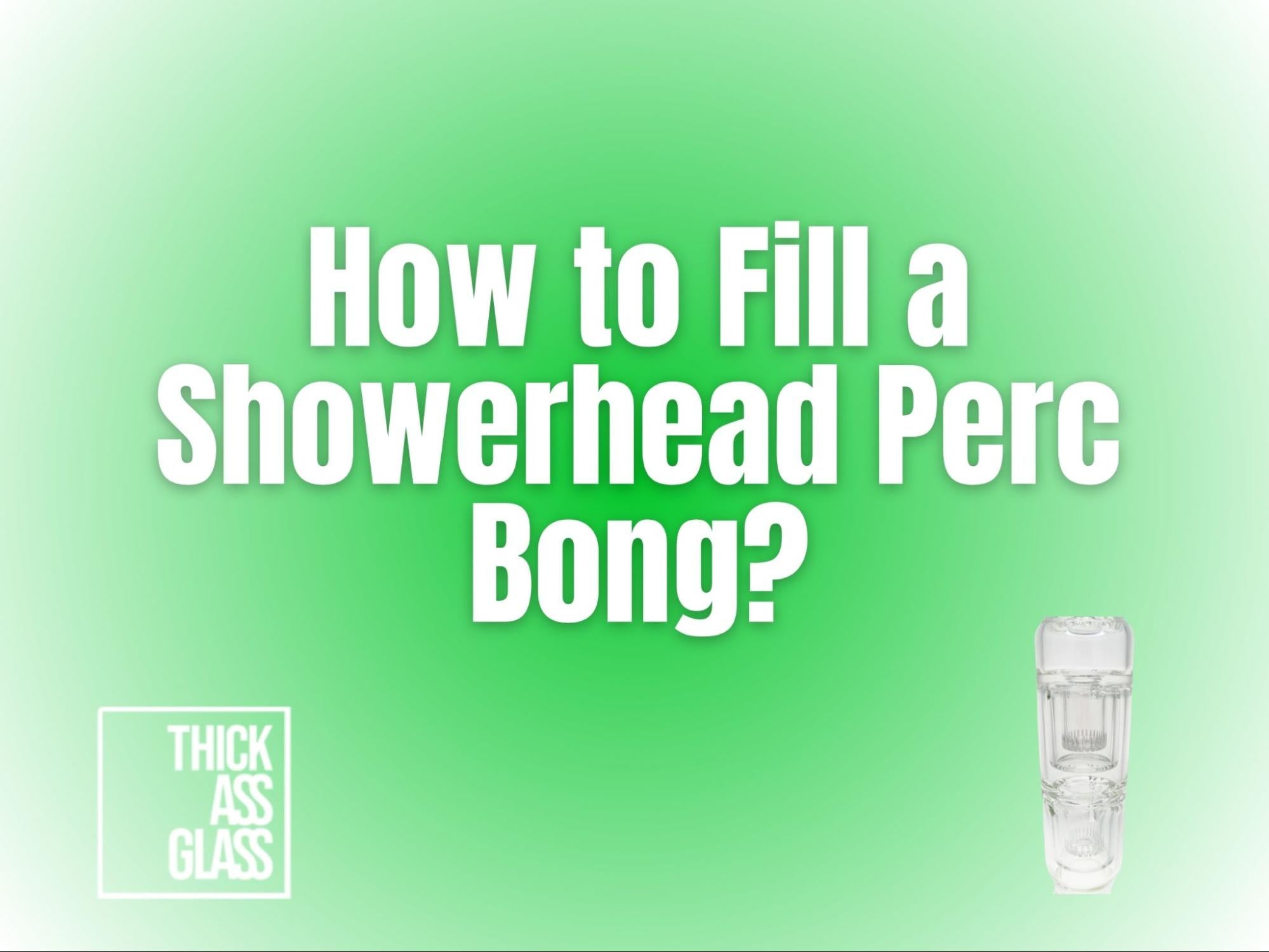 how-to-fill-showerhead-perc-bong