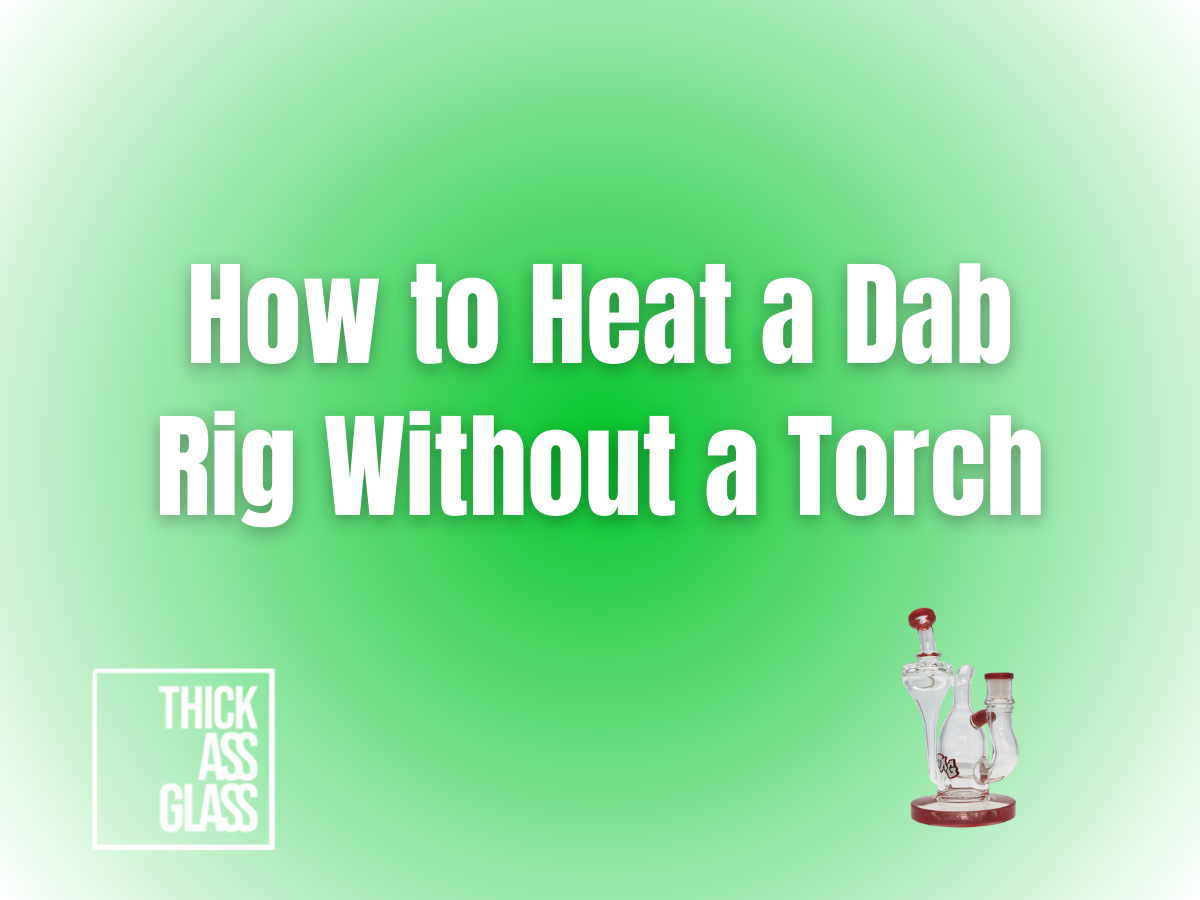 how-to-heat-a-dab-rig-without-a-torch