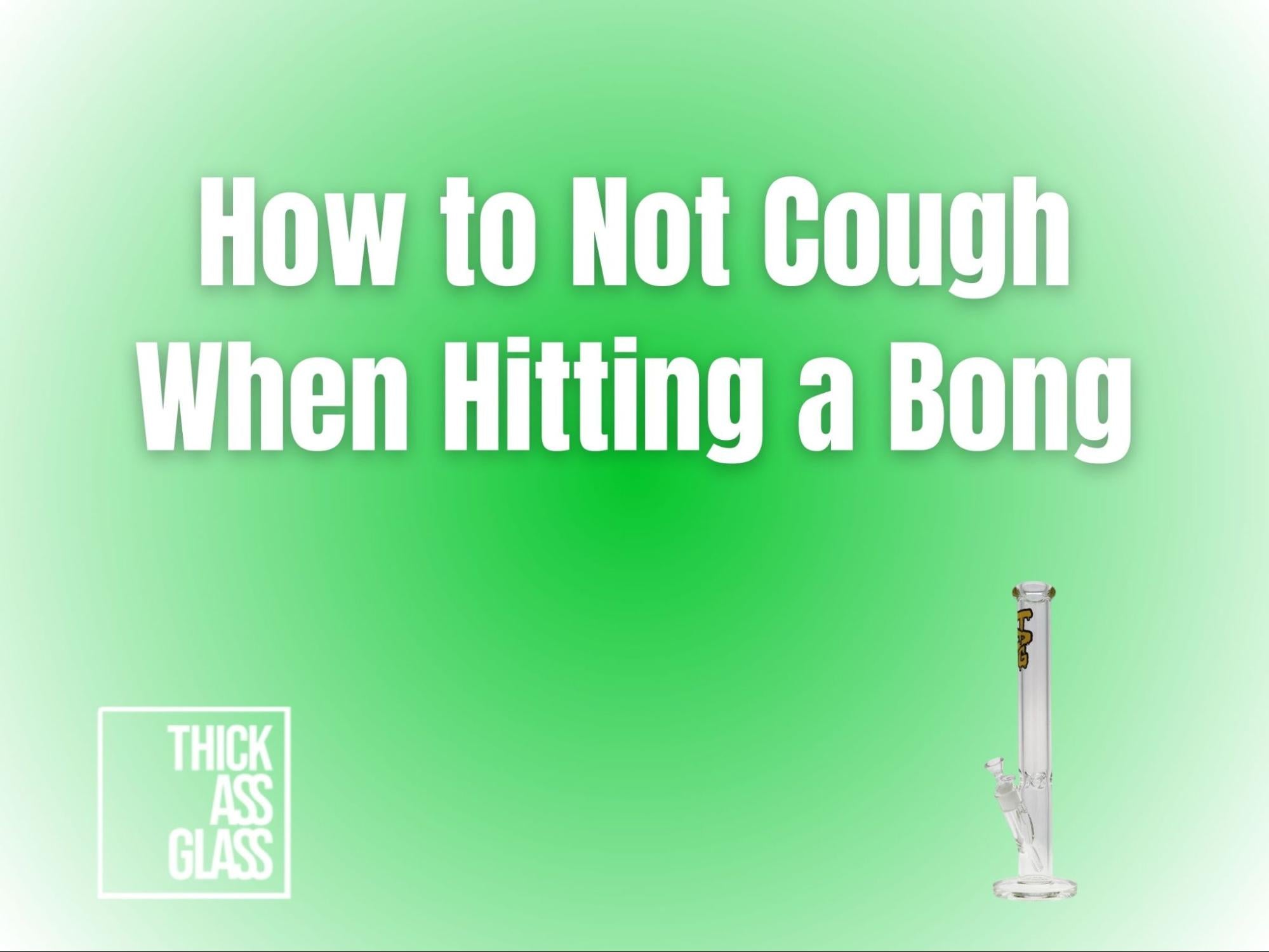 how-to-not-cough-when-hitting-a-bong