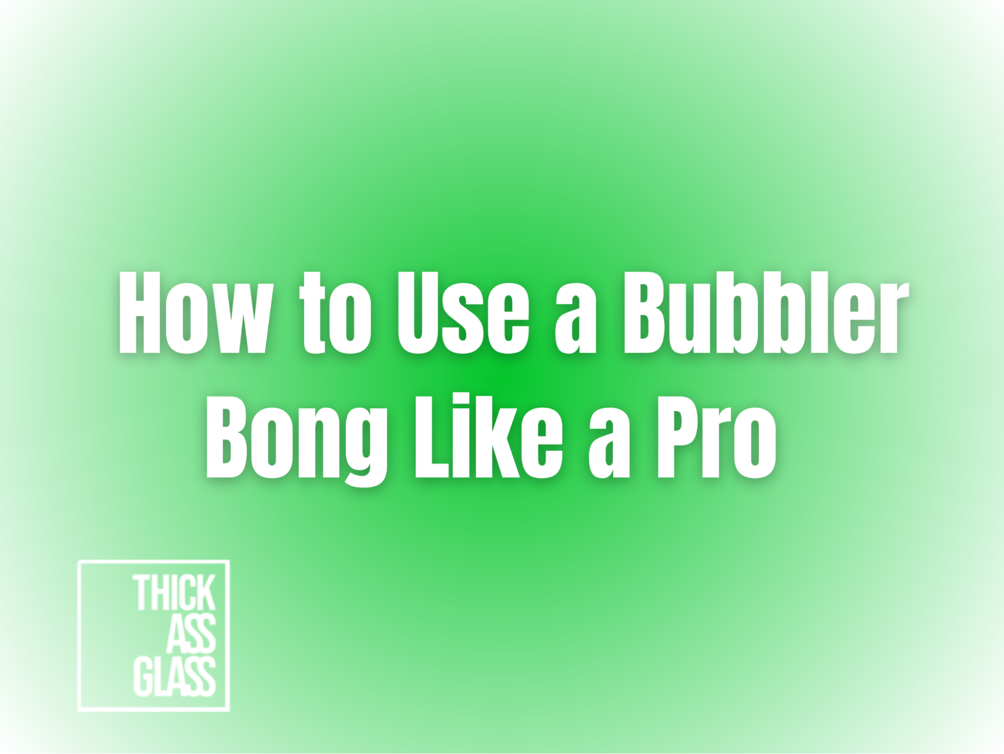 how-to-use-a-bubbler-bong
