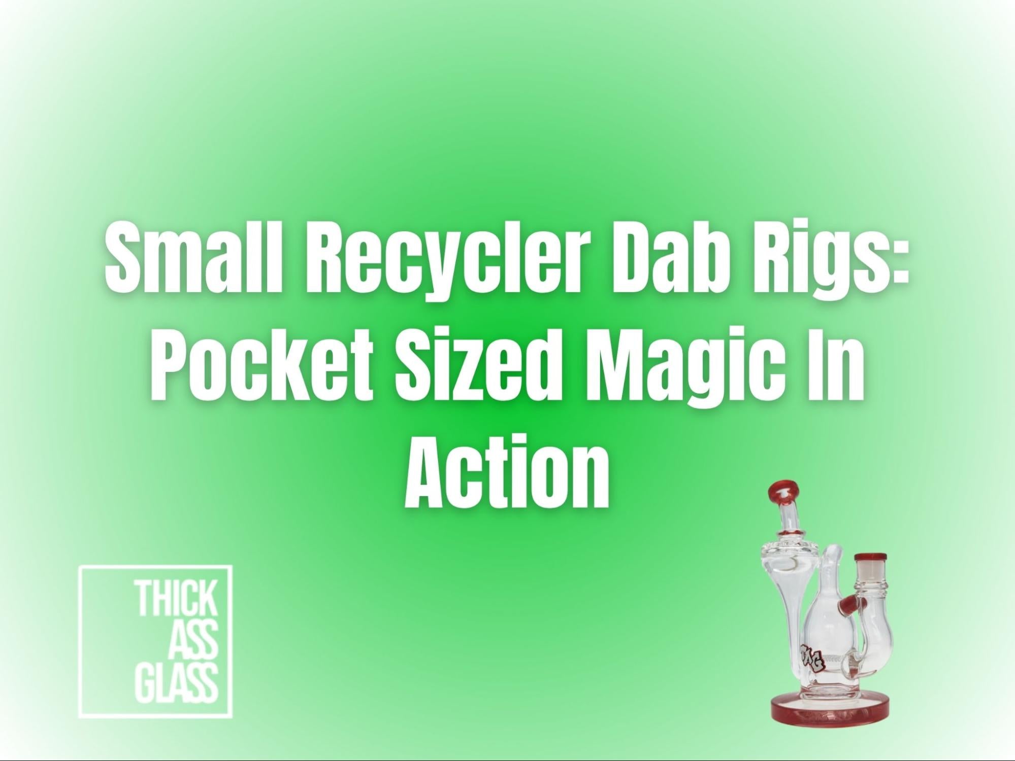 small-dab-rigs-recycler