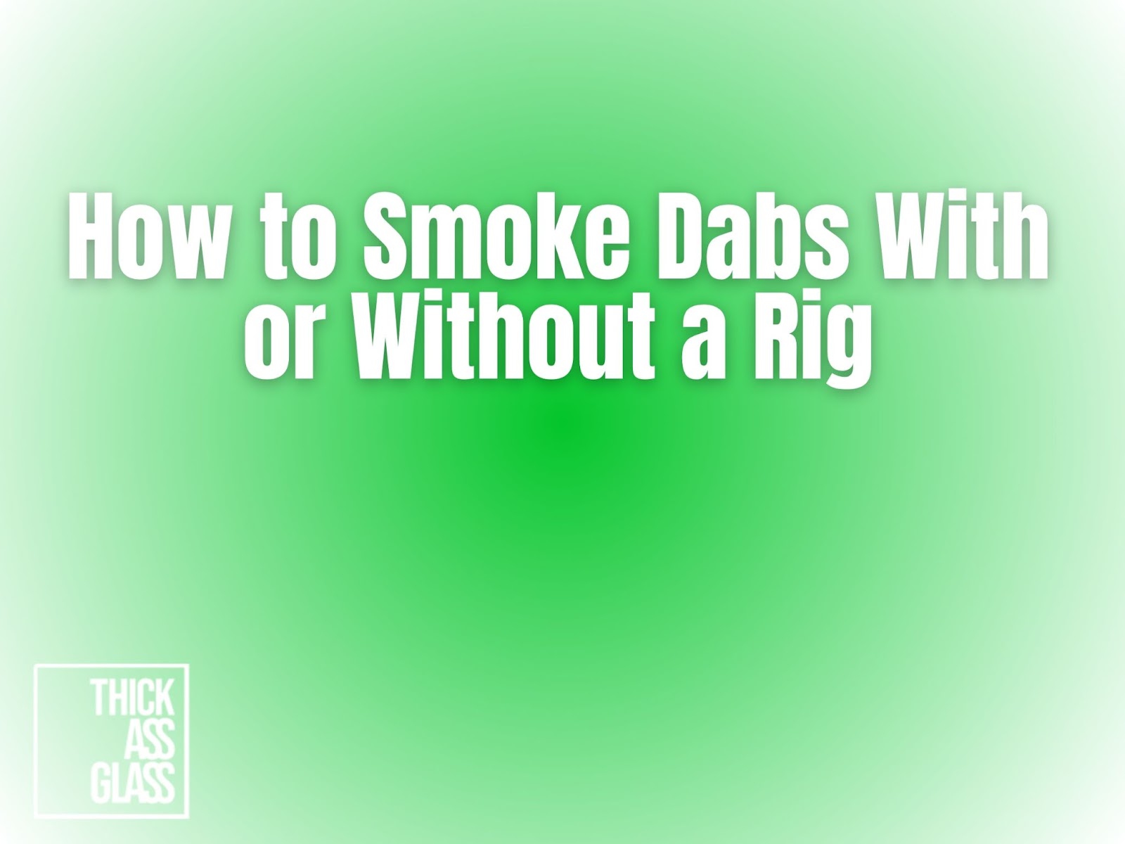 smoke-dabs-without-rig