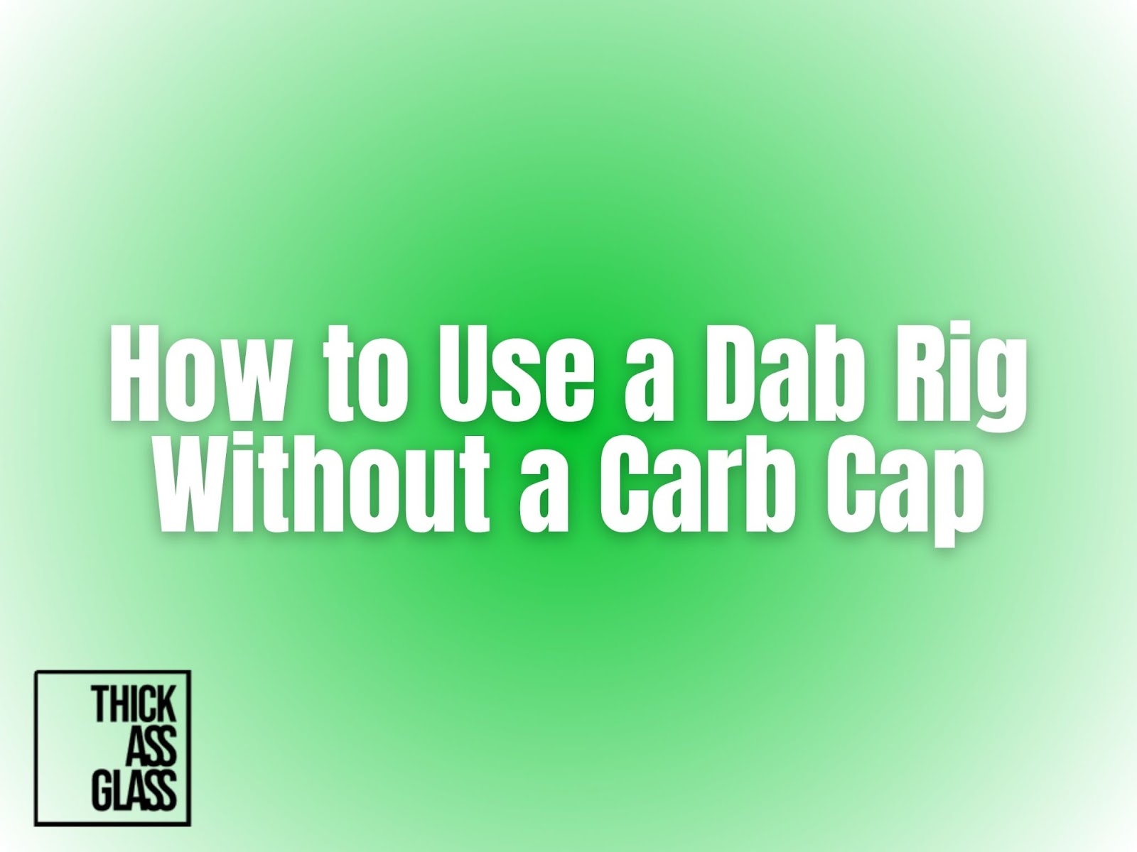 use-dab-rig-without-carb-cap