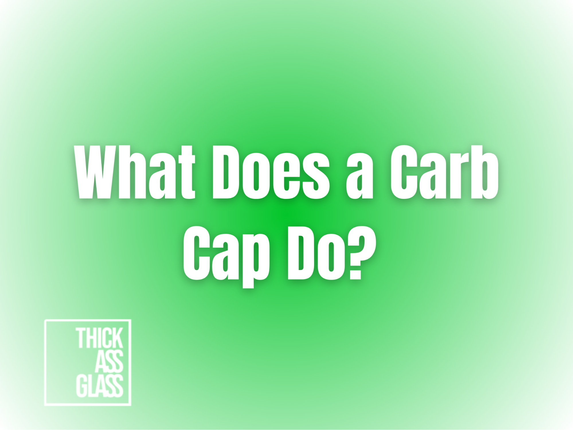 what-does-a-carb-cap-do