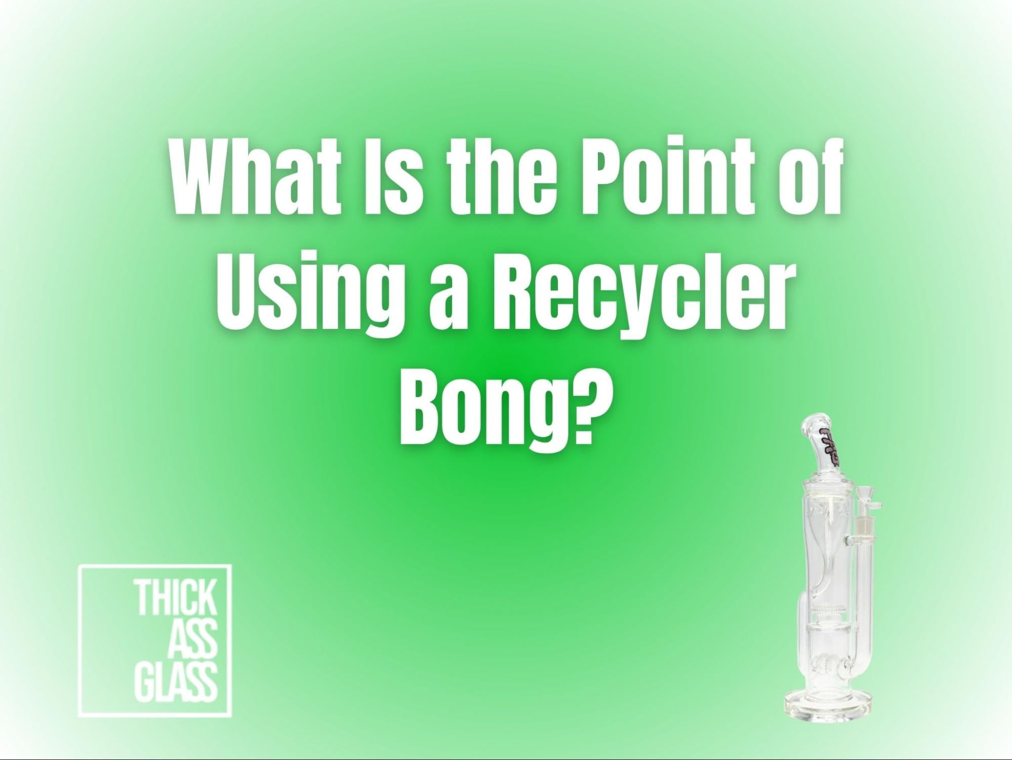 what-is-a-recycler-bong
