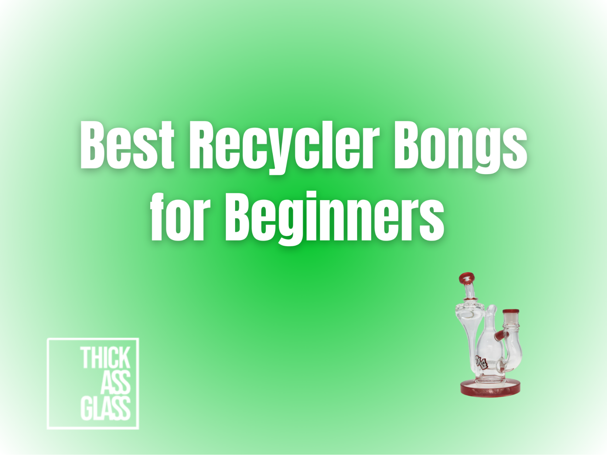 Best-Recycler-Bongs-Beginners