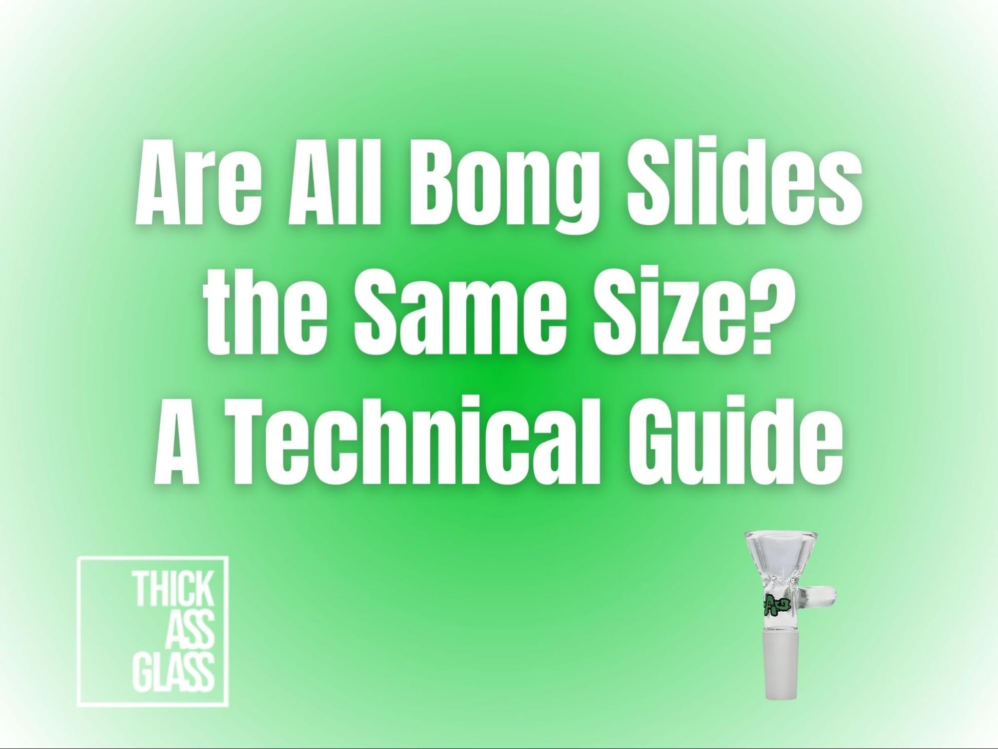 are-all-bong-slides-the-same-size_35fa8b37-38c3-423e-901c-b4226a7344d3