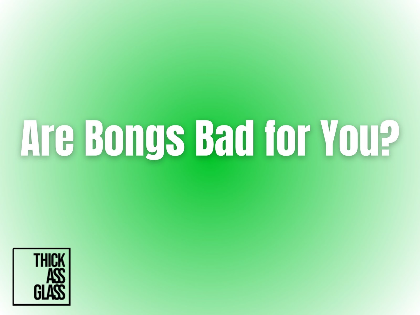 are-bongs-bad-for-you