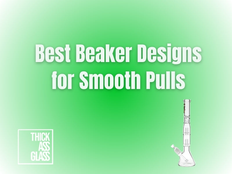 best-beaker-designs-for-smooth-pulls