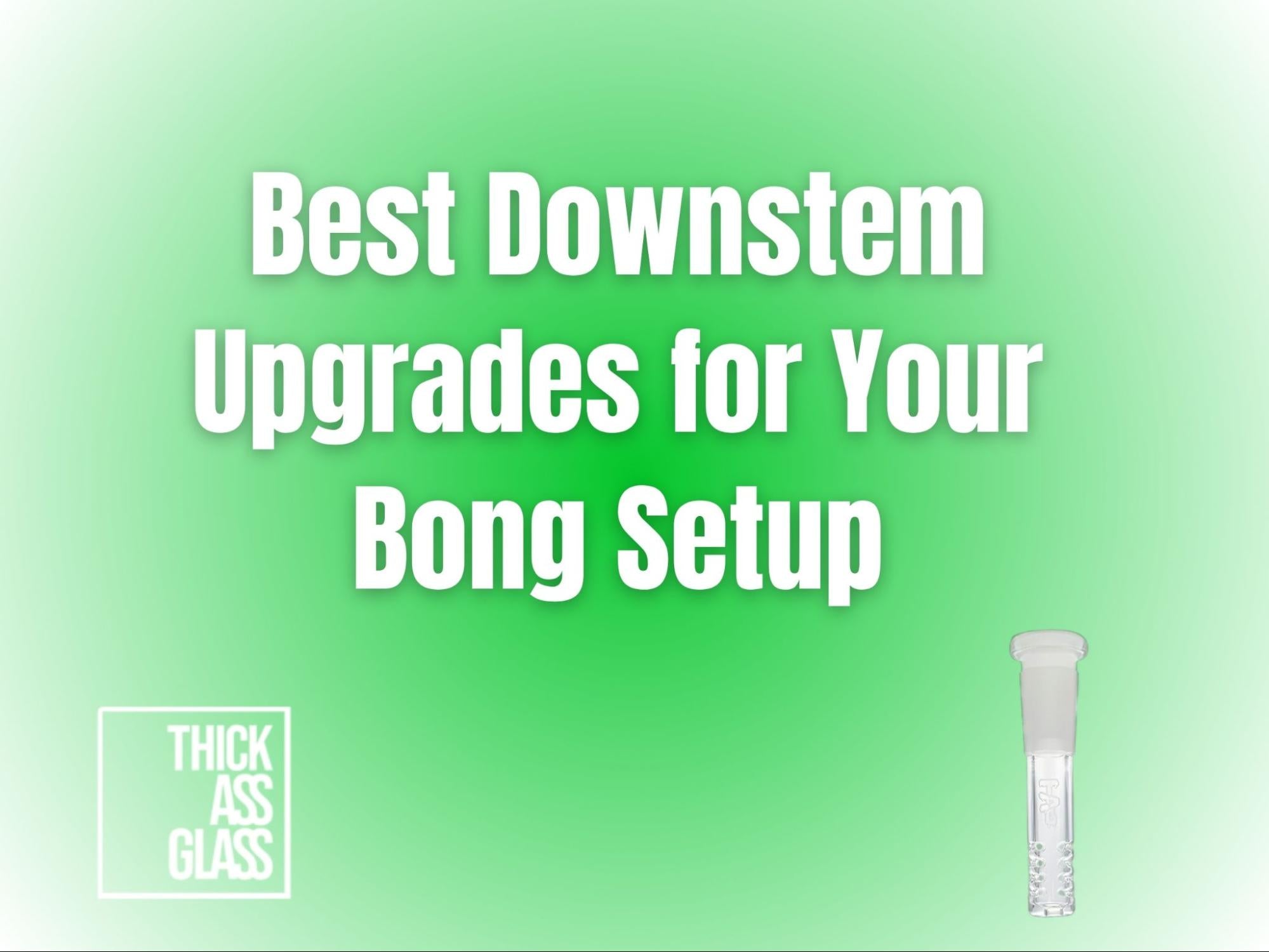 best-downstem-upgrades
