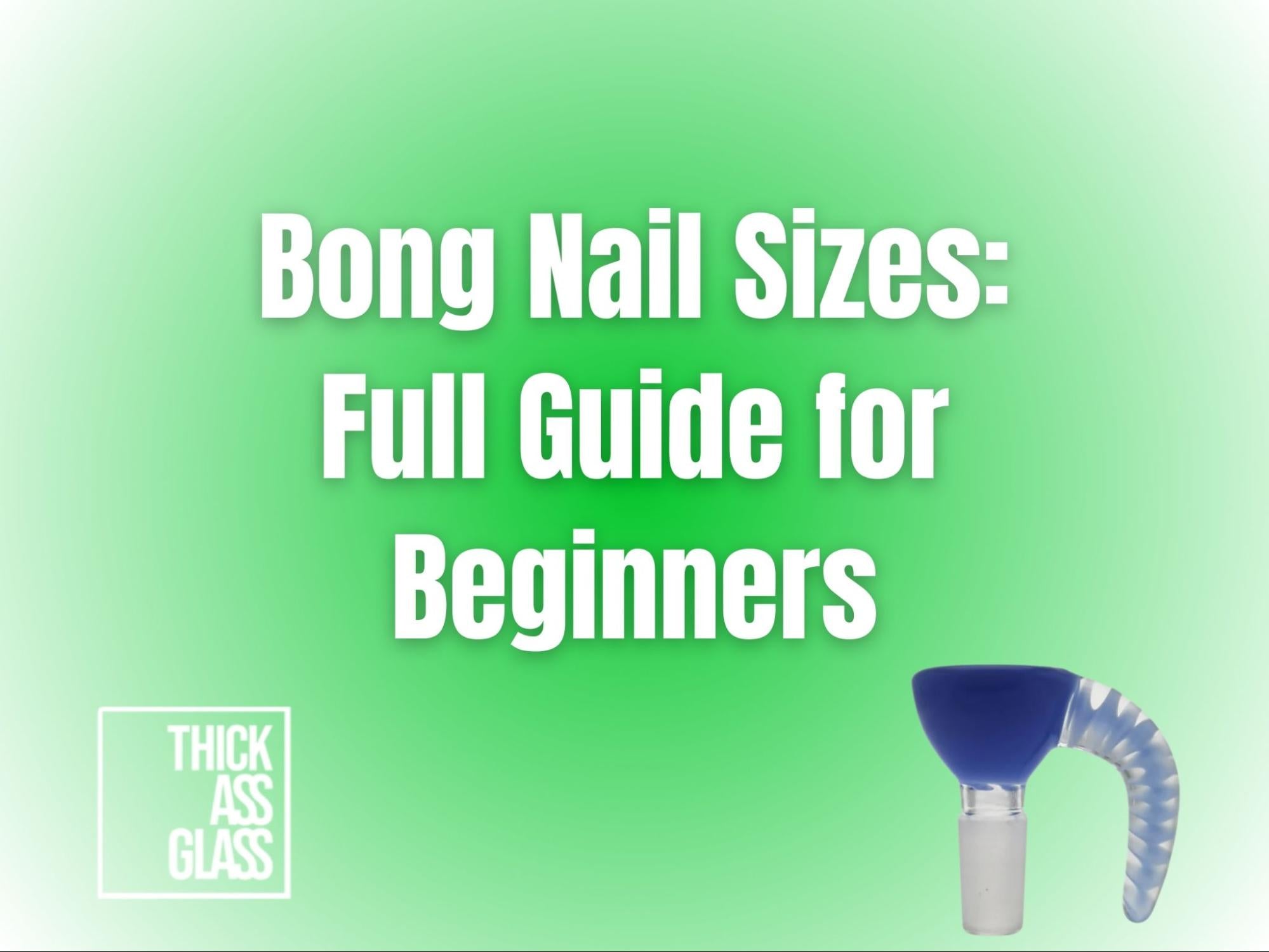 bong-nail-sizes_1ad96dc2-fc30-4194-966f-d2970264598c