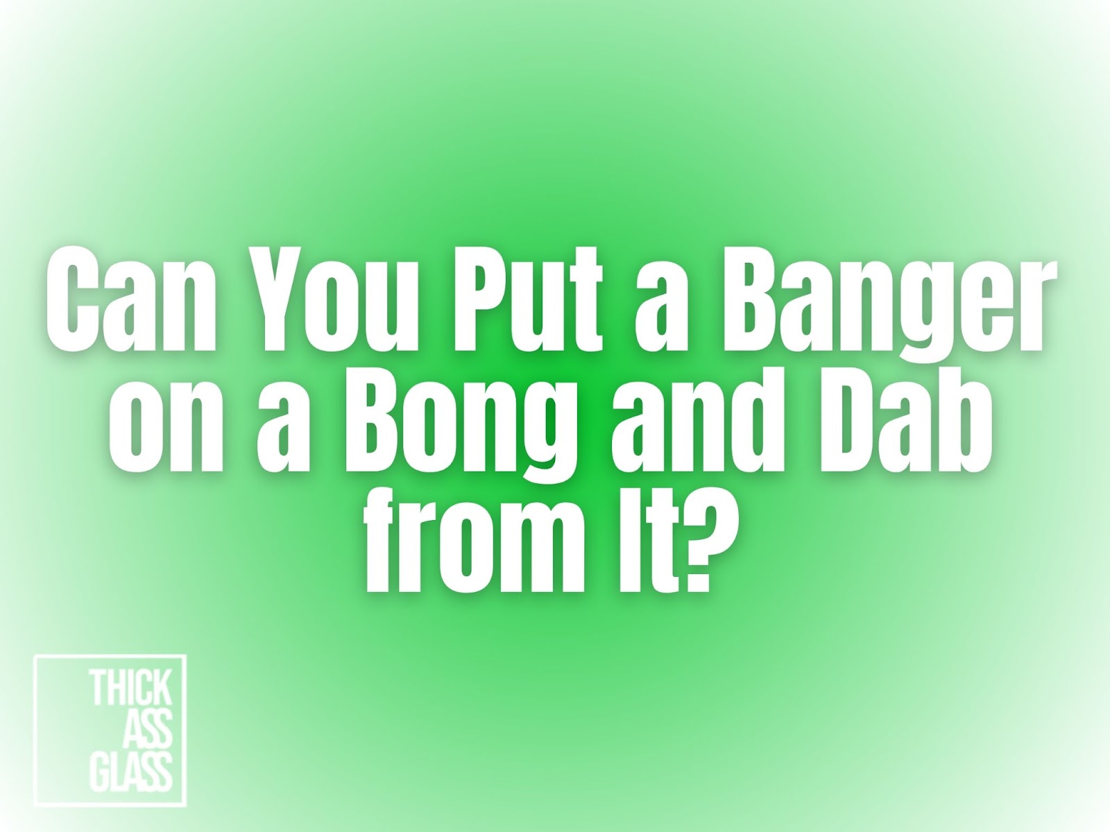 can-you-dab-with-banger-on-bong
