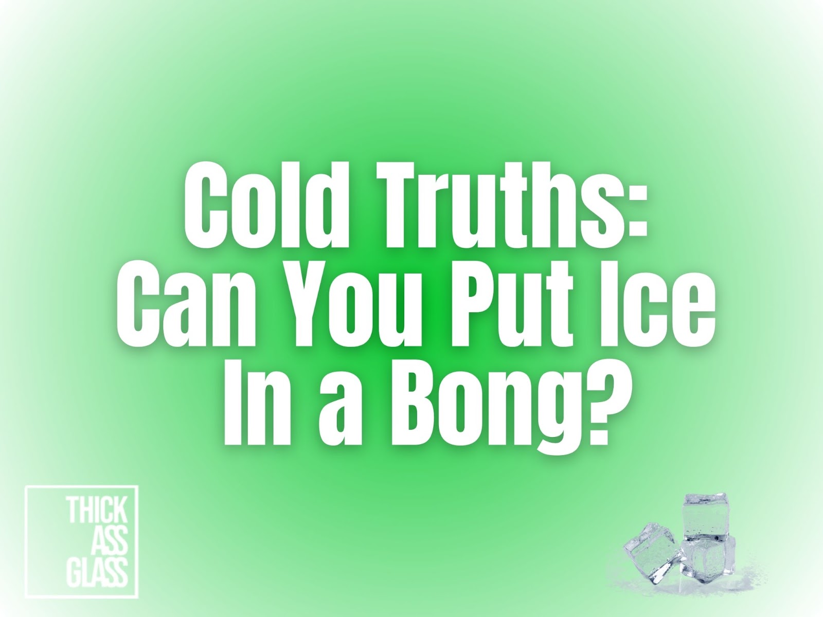 can-you-put-ice-in-bong_4ade8218-0b92-4915-998b-2c3d1654fc87