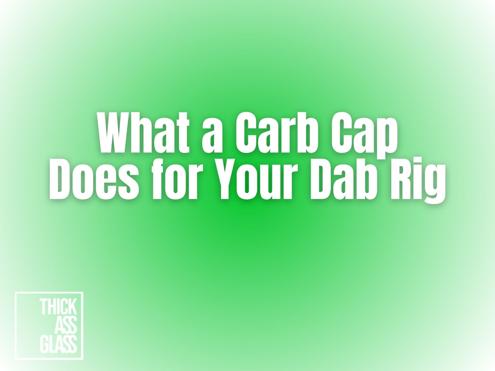 carb-cap-for-dab-rig_625d04dd-c2da-45d3-9d9e-572b902662bf