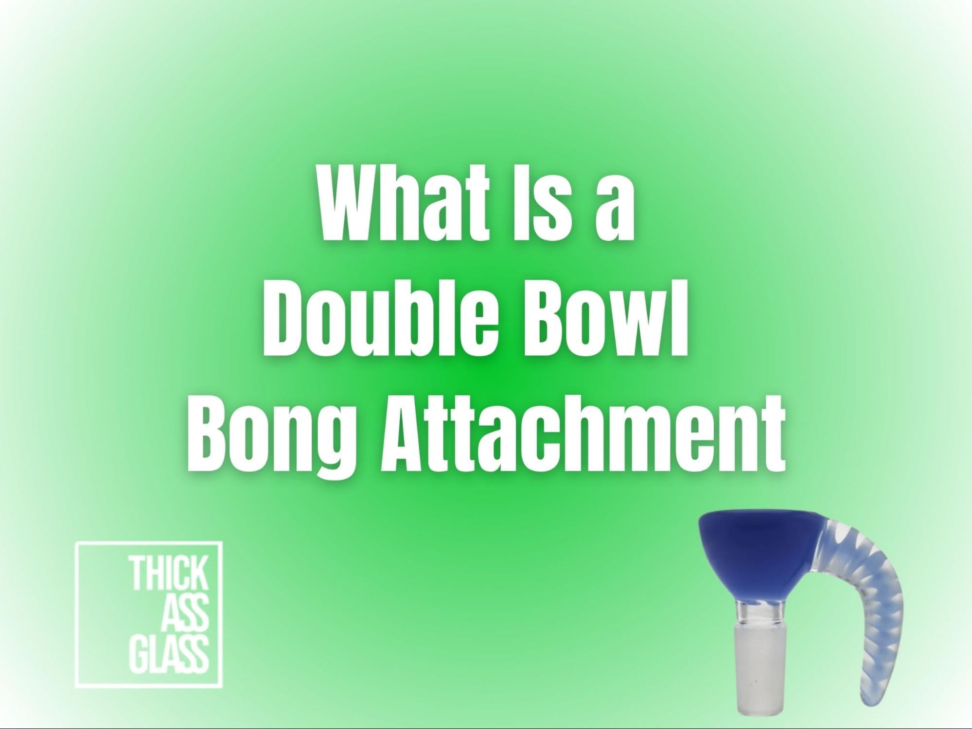 double-bowl-bong-attachment