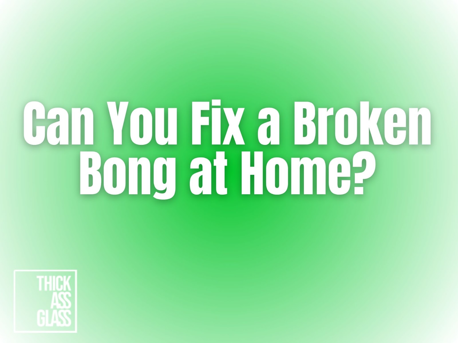 fix-broken-bong
