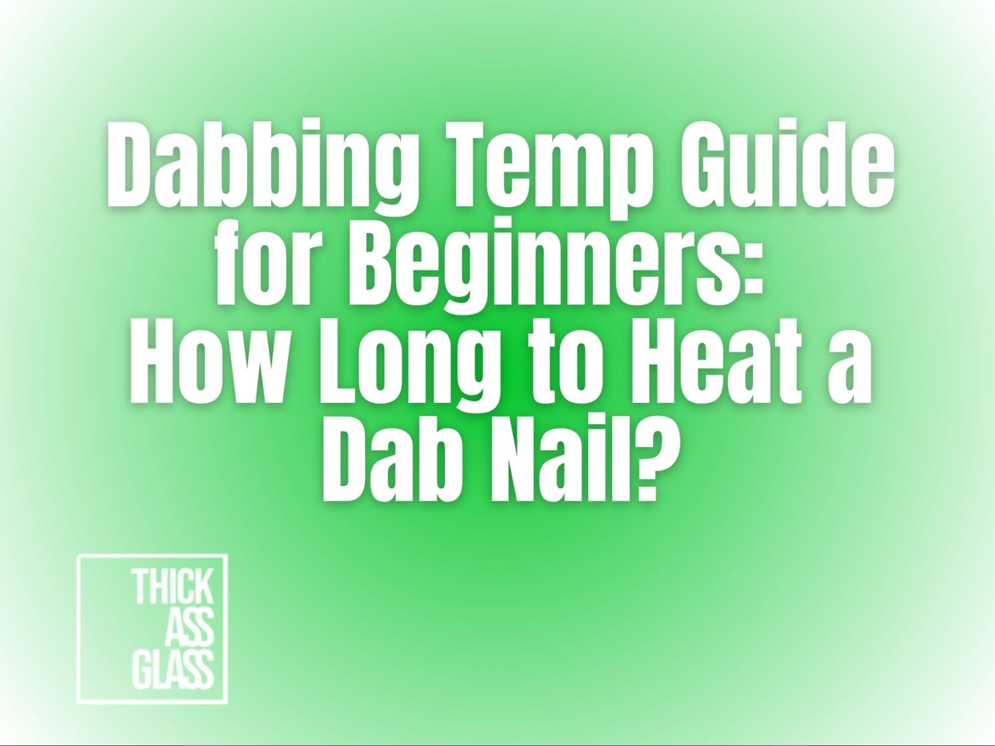 how-long-heat-dab-nail_1b3096cc-dcc4-4309-af6d-9d6eae6cc72c