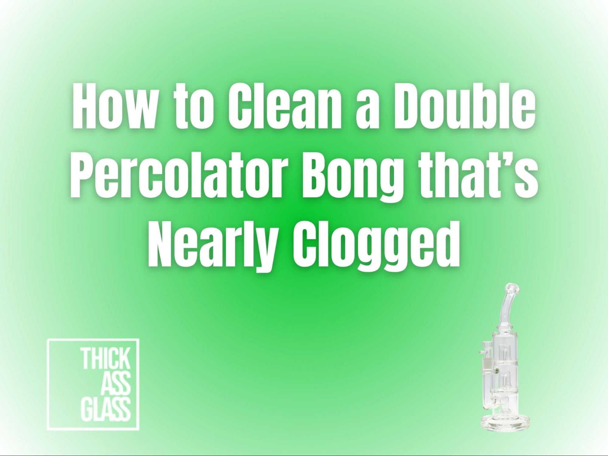 how-to-clean-double-percolator-bong