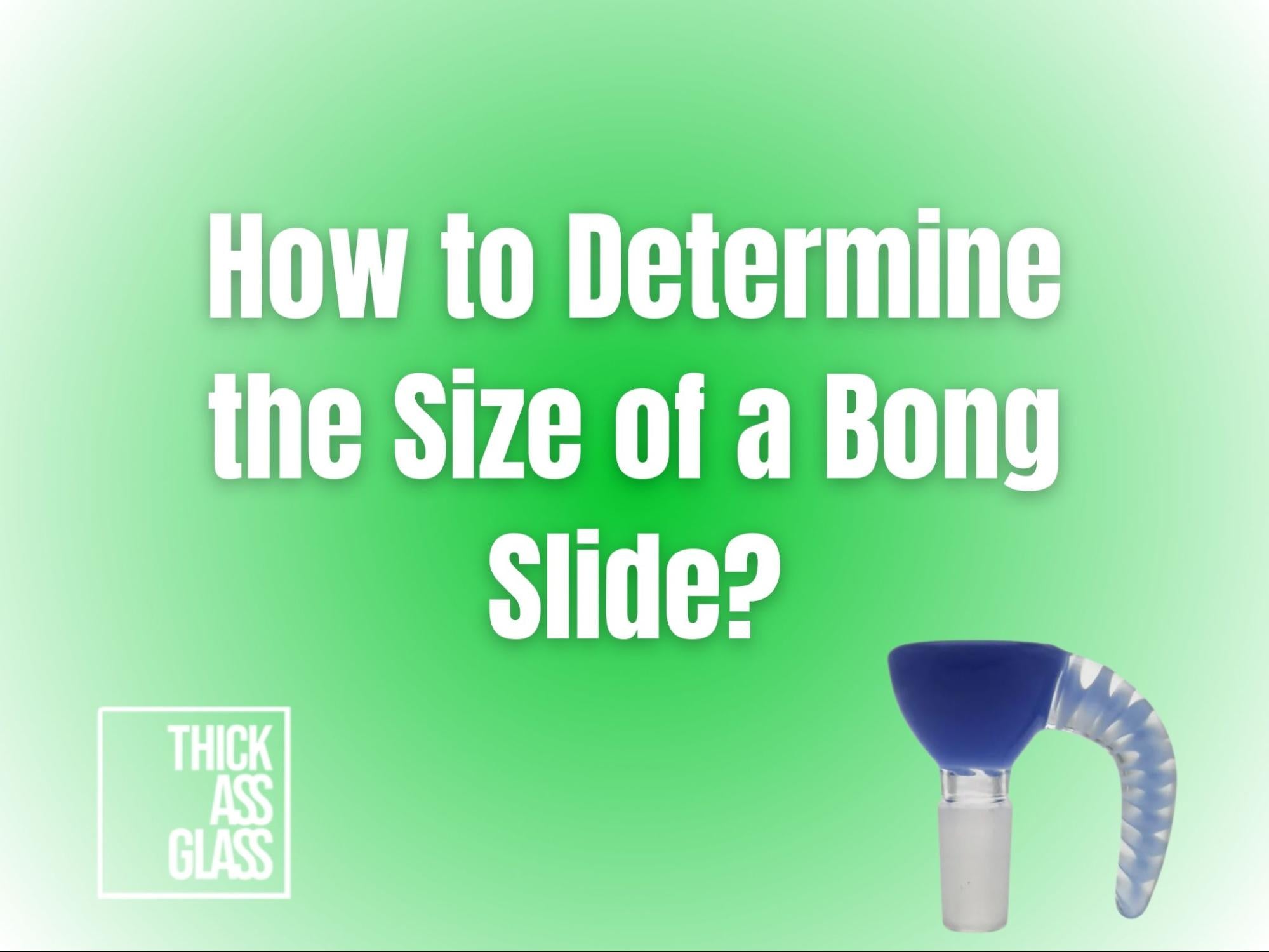 how-to-determine-the-size-of-a-bong-slide