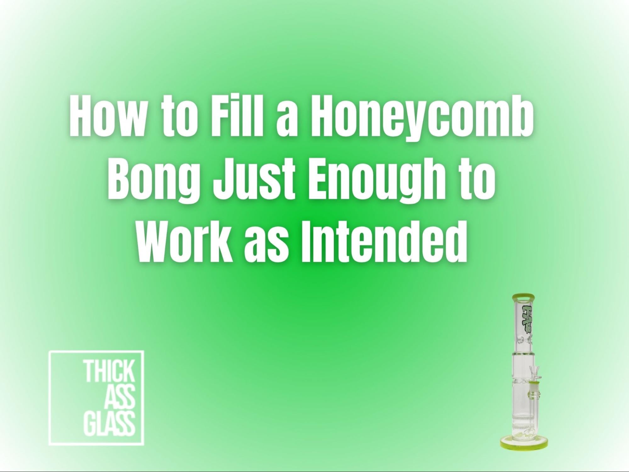 how-to-fill-honeycomb-bong