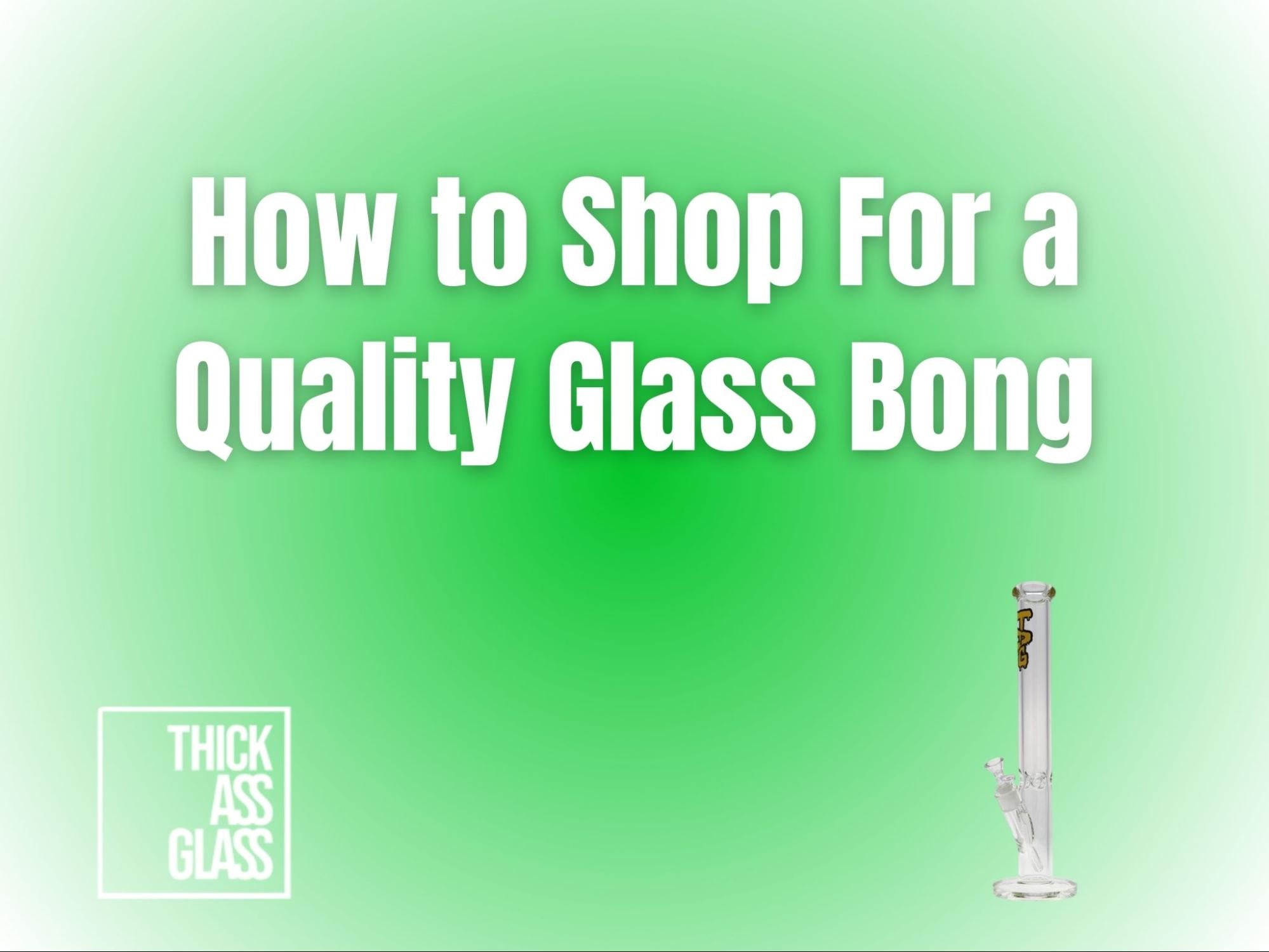 how-to-shop-for-a-quality-glass-bong