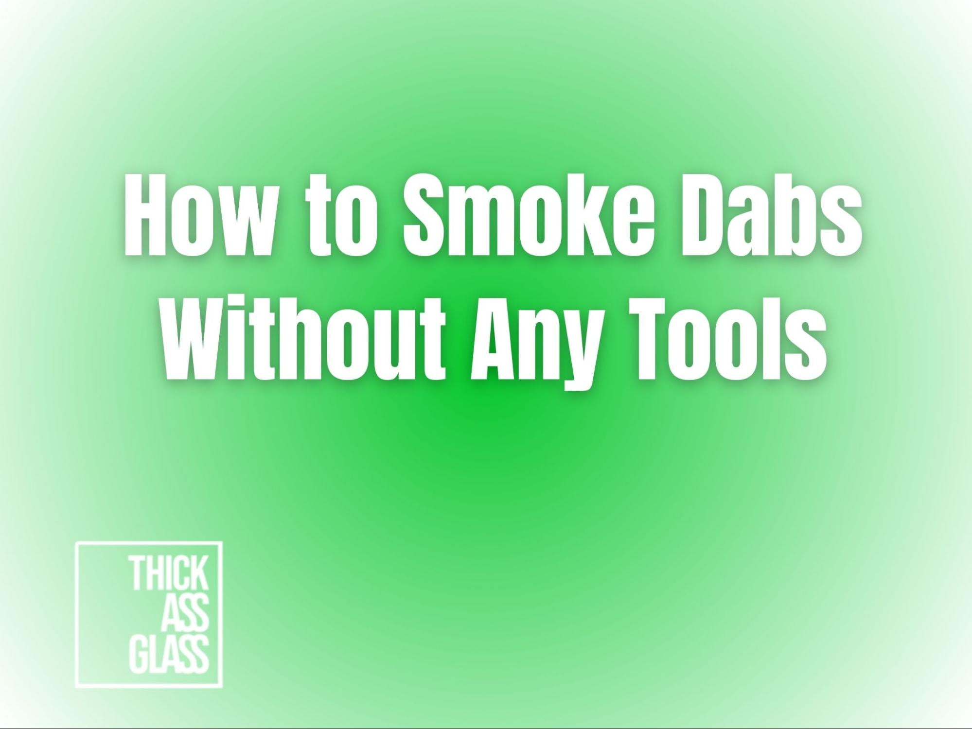 how-to-smoke-dabs-without-tools