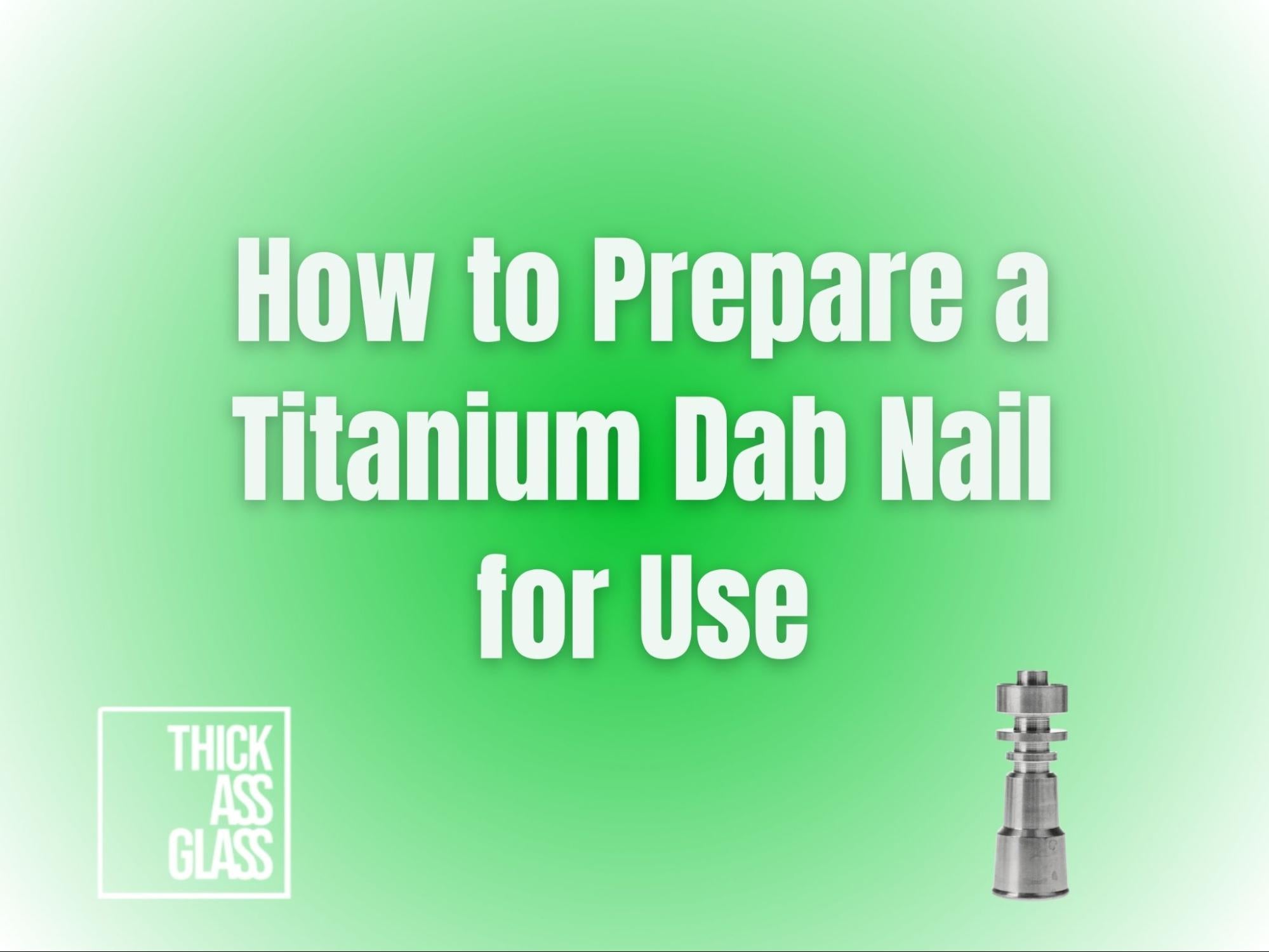 how-to-use-a-titanium-dab-nail