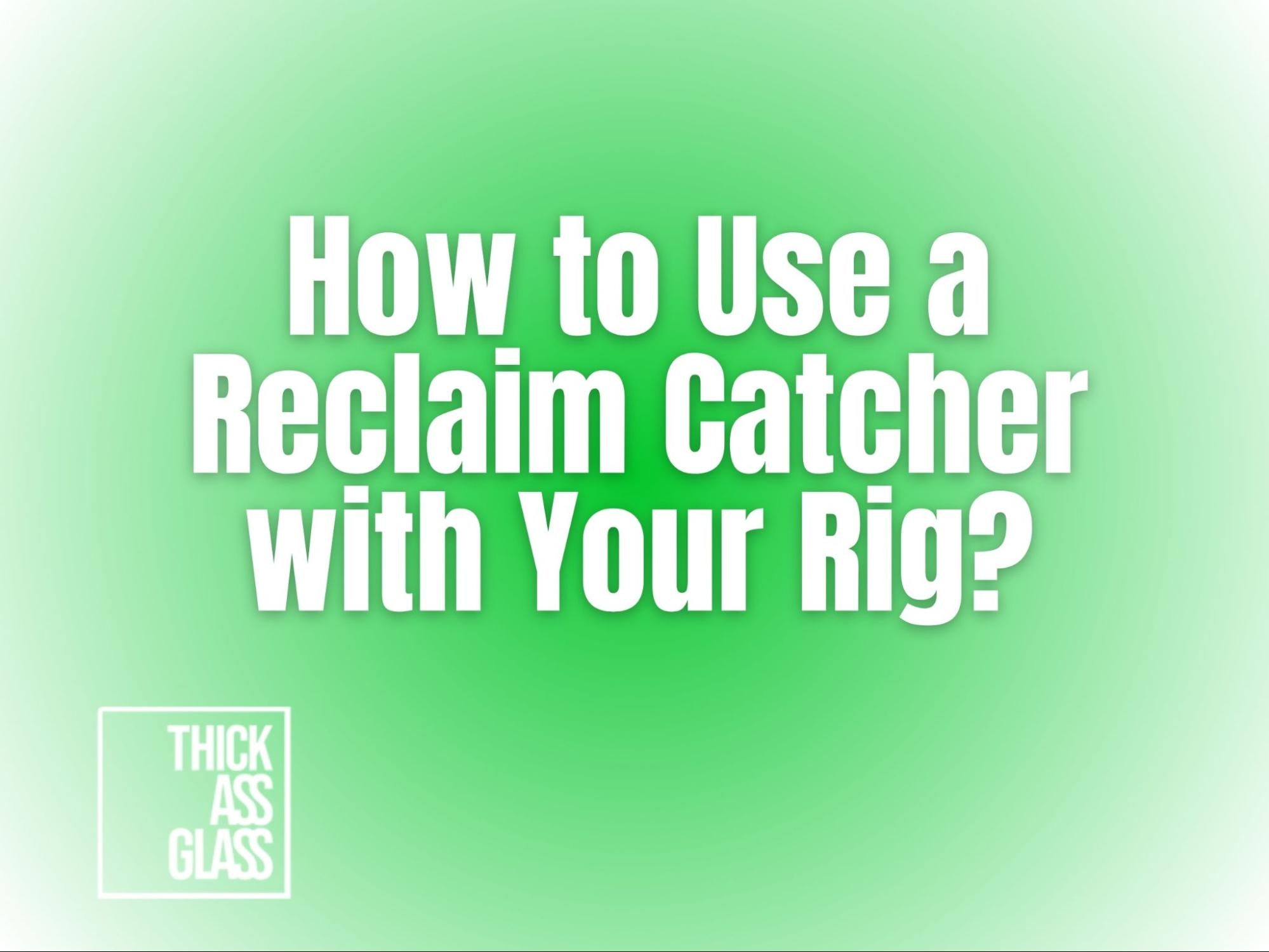 how-to-use-reclaim-catcher