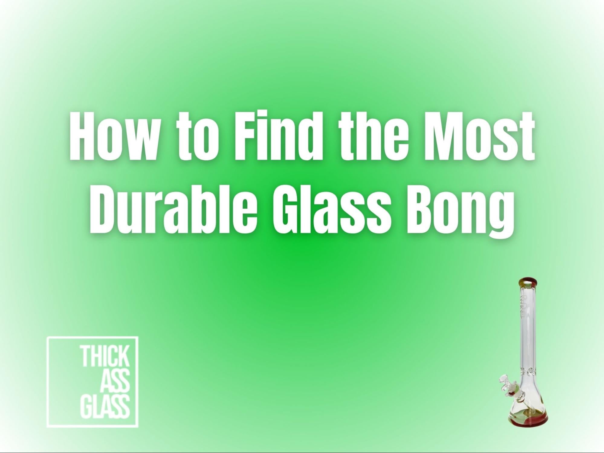 most-durable-glass-bong