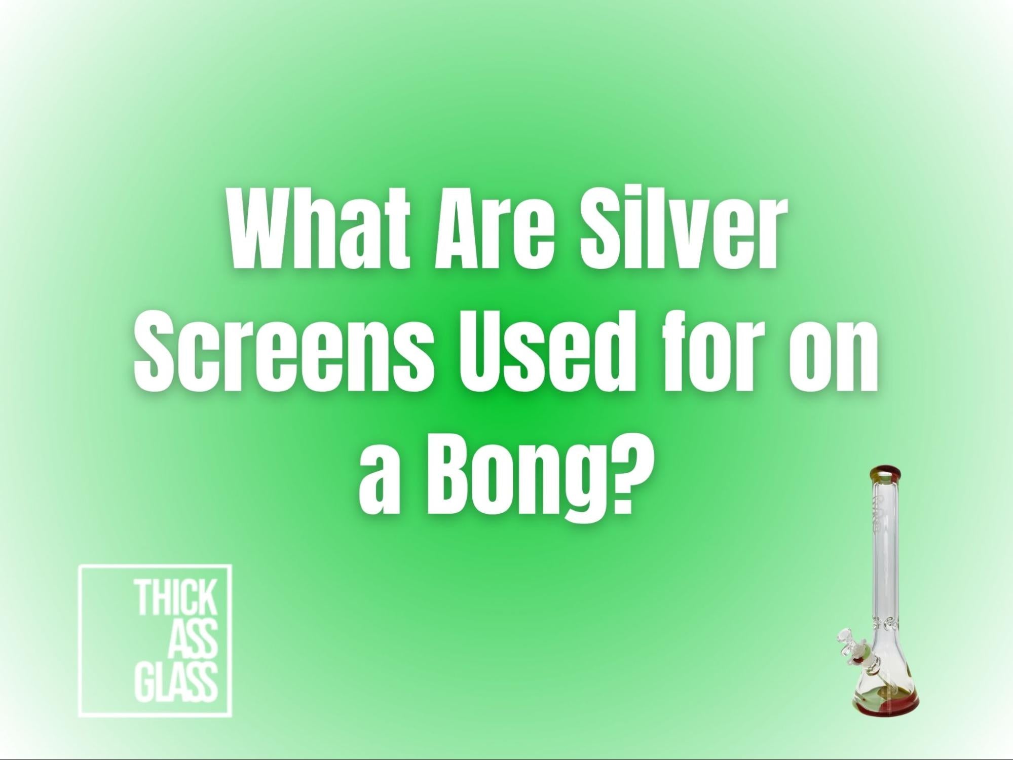 what-are-silver-screens-used-for-bong_9c80a959-dbd2-4068-8918-535044cc88b1