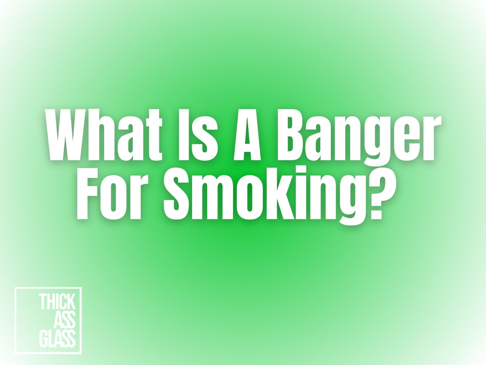 what-is-a-banger-for-smoking