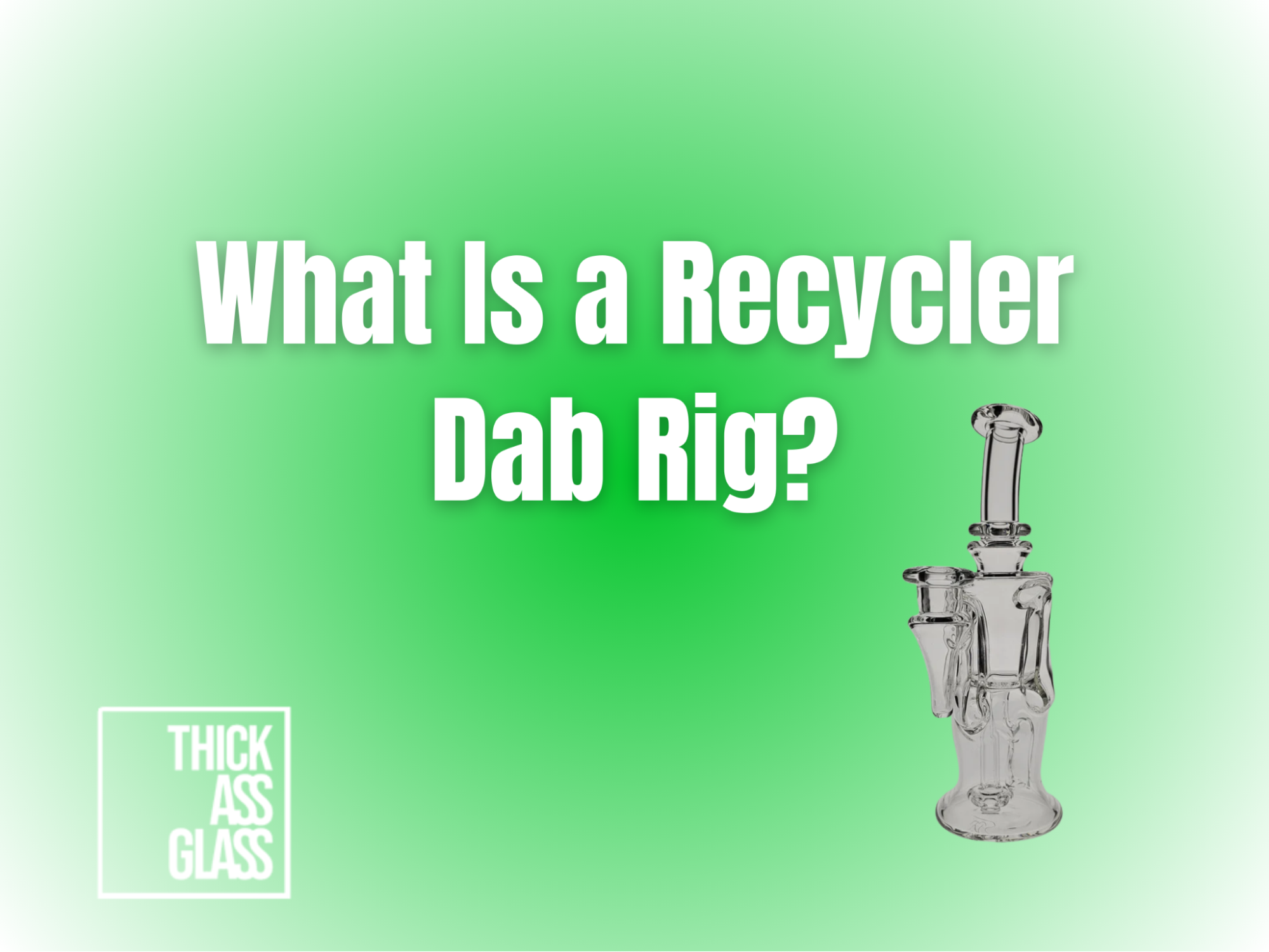 what-is-a-recycler-dab-rig