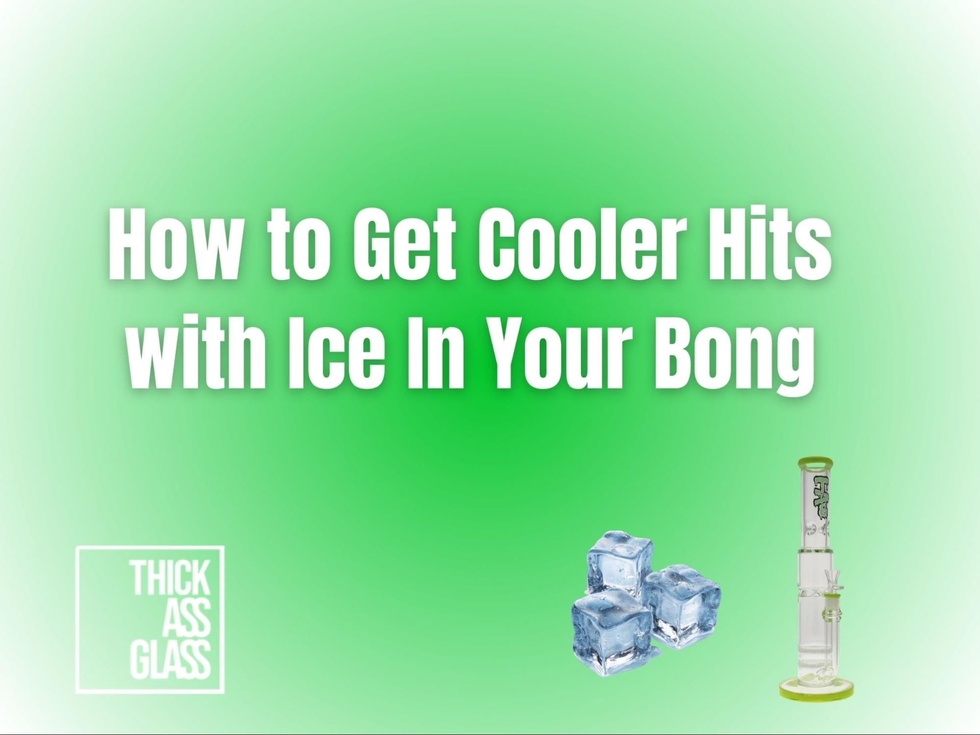 why-put-ice-in-a-bong